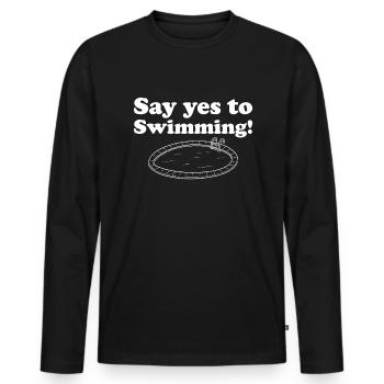 Sagen Sie Ja, zum Schwimmen zu schwimmen. Schwimme - Männer Premium Bio Langarmshirt - Schwarz - Vorne - Nico (187cm)