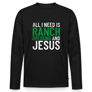 All I need is ranch dressing and Jesus - Men's Premium Organic Long Sleeve Shirt - black - Front - Nico (187cm)