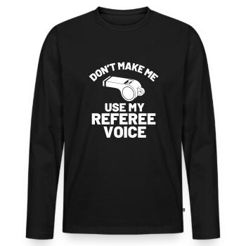 Lassen Sie mich nicht mit meinem Schiedsrichter -P - Männer Premium Bio Langarmshirt - Schwarz - Vorne - Nico (187cm)