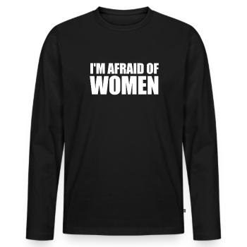 Ich habe Angst vor Frauen lustigem Männern Zitat p - Männer Premium Bio Langarmshirt - Schwarz - Vorne - Nico (187cm)