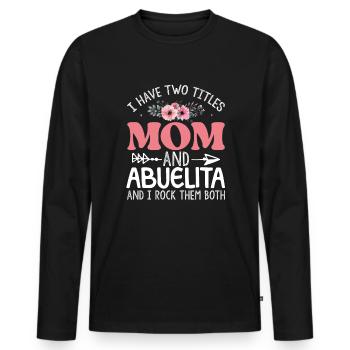 Ich habe zwei Titel: Mama und Abuelita rocken beid - Männer Premium Bio Langarmshirt - Schwarz - Vorne - Nico (187cm)