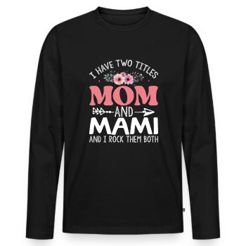 Ich habe zwei Titel: Mama und Mami, ich rocke sie - Männer Premium Bio Langarmshirt - Schwarz - Vorne - Nico (187cm)