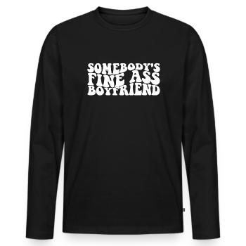 Somebody's Fine Ass Boyfriend Matching Couple - Männer Premium Bio Langarmshirt - Schwarz - Vorne - Nico (187cm)