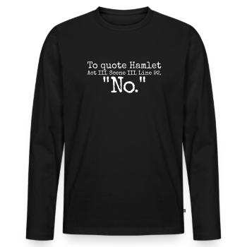 Hamlet-Zitat Kein lustiger Shakespeare - Männer Premium Bio Langarmshirt - Schwarz - Vorne - Nico (187cm)
