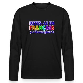 Dites-Le En Francais S'il Vous Plaît Französisch - Männer Premium Bio Langarmshirt - Schwarz - Vorne - Nico (187cm)