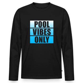Pool Vibes Only Lustiges Schwimmbad-Schwimmteam - Männer Premium Bio Langarmshirt - Schwarz - Vorne - Nico (187cm)