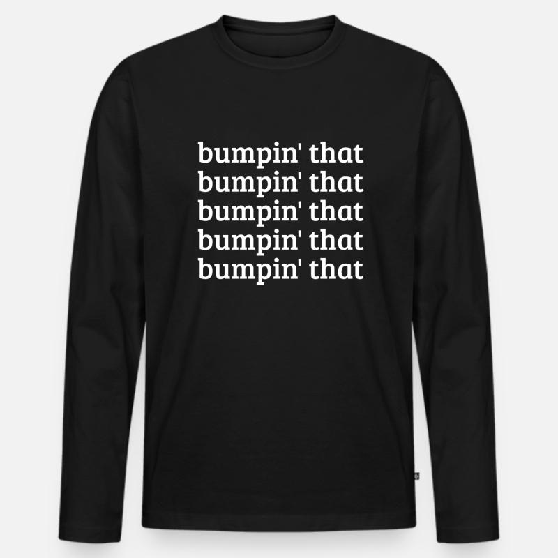 Bumpin' That - Männer Premium Bio Langarmshirt - Schwarz