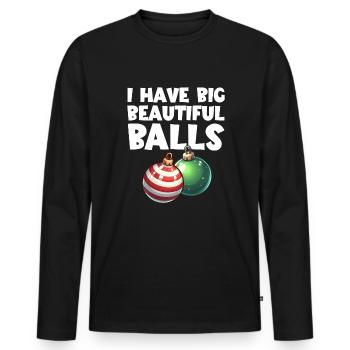 I Have Big Beautiful Balls Men's Christmas Balls - Men's Premium Organic Long Sleeve Shirt - black - Front - Nico (187cm)