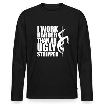 Ich arbeite härter als eine hässliche Stripperin - Männer Premium Bio Langarmshirt - Schwarz - Vorne - Nico (187cm)