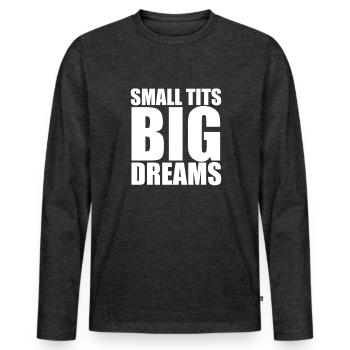 Kleine Tits, große Träume, lustige, schlüpfrige - Männer Premium Bio Langarmshirt - Anthrazit meliert - Vorne - Nico (187cm)