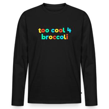 Too cool for Broccoli Kid Core Brat Gen Z Kidcore - Men's Premium Organic Long Sleeve Shirt - black - Front - Nico (187cm)