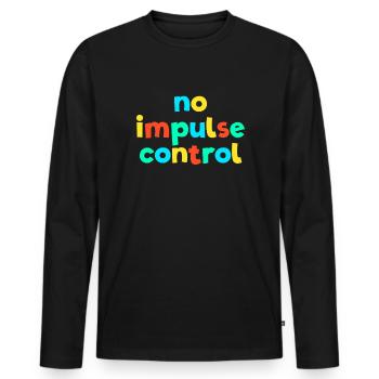 No Impulse Control Kid Core Brat Gen Z Kidcore - Men's Premium Organic Long Sleeve Shirt - black - Front - Nico (187cm)