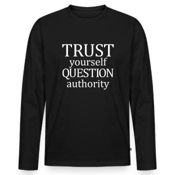 Trust yourself, put the libertative - Men's Premium Organic Long Sleeve Shirt - black - Front - Nico (187cm)