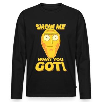 Rick And Morty Cromulon Show Me What You Got - Men's Premium Organic Long Sleeve Shirt - black - Front - Nico (187cm)