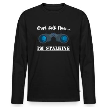 Can not, I'm stalking again - Men's Premium Organic Long Sleeve Shirt - black - Front - Nico (187cm)