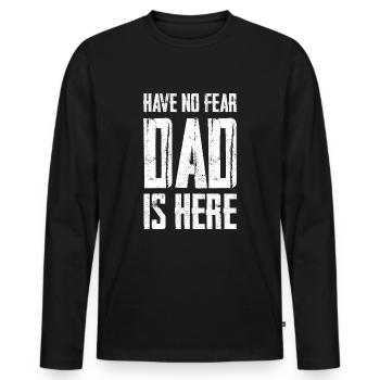 Have No Fear Dad Is Here - Men's Premium Organic Long Sleeve Shirt - black - Front - Nico (187cm)