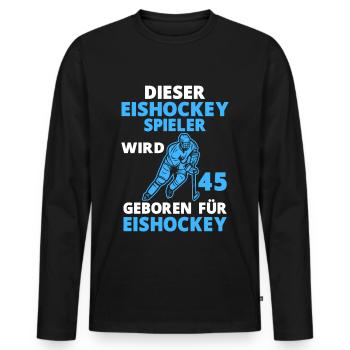 Eishockeyspieler Eishockey 45 Geburtstag Spruch - Männer Premium Bio Langarmshirt - Schwarz - Vorne - Nico (187cm)