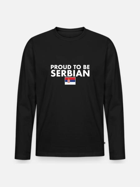 Proud To Be Serbian Serbia Serbian Flag Serbia - Men's Premium Organic Long Sleeve Shirt - black