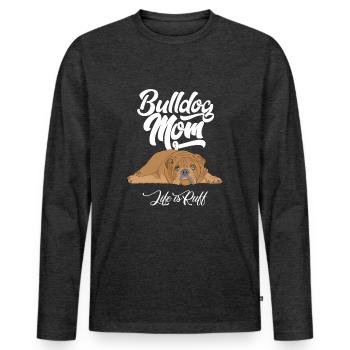 English Bulldog Mom Life Is Ruff - Men's Premium Organic Long Sleeve Shirt - heather anthracite - Front - Nico (187cm)