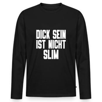 Dick Sein Ist Nicht Slim - Lustiger Spruch - Männer Premium Bio Langarmshirt - Schwarz - Vorne - Nico (187cm)