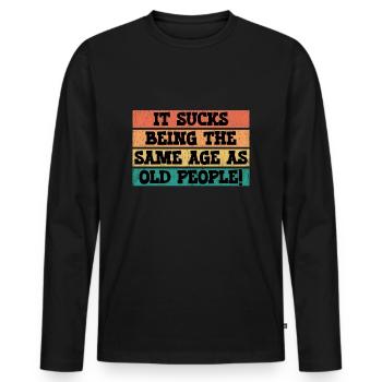 Ça craint d’avoir le même âge que les personnes âgées - T-shirt manches longues Premium bio Homme - noir - Devant - Nico (187cm)