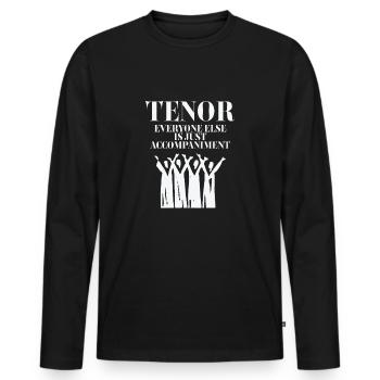 Tenor Everyone Else Is Just Accompaniment - Men's Premium Organic Long Sleeve Shirt - black - Front - Nico (187cm)