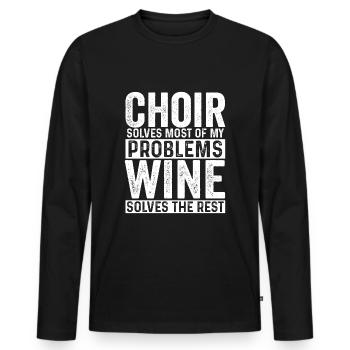 Choir Solves Most Problems Wine Solves The Rest - Men's Premium Organic Long Sleeve Shirt - black - Front - Nico (187cm)