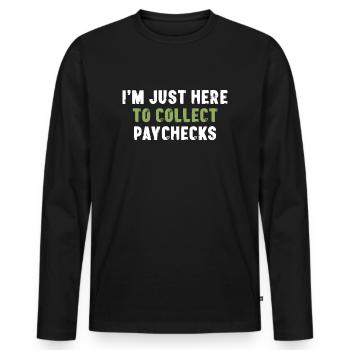 Je suis juste là pour collecter les chèques de paie Bürospruch - T-shirt manches longues Premium bio Homme - noir - Devant - Nico (187cm)