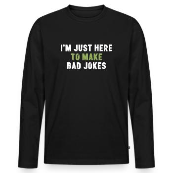 I'm Just Here To Make Bad Jokes Sarcasm - Men's Premium Organic Long Sleeve Shirt - black - Front - Nico (187cm)