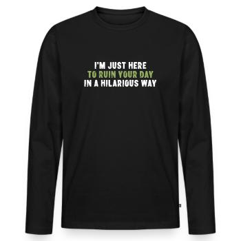 Je suis juste là pour gâcher votre journée d’une manière hilarante - T-shirt manches longues Premium bio Homme - noir - Devant - Nico (187cm)
