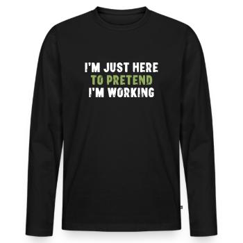 Je suis juste là pour faire semblant de travailler à Bürospruch - T-shirt manches longues Premium bio Homme - noir - Devant - Nico (187cm)