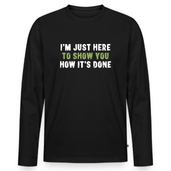 Je suis juste là pour vous montrer comment c’est fait Sarcasme - T-shirt manches longues Premium bio Homme - noir - Devant - Nico (187cm)