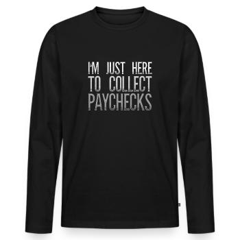 Je suis juste là pour collecter les chèques de paie Bürospruch - T-shirt manches longues Premium bio Homme - noir - Devant - Nico (187cm)