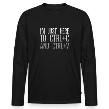 I'm Just Here To Ctrl C And Ctrl V Bürospruch - Männer Premium Bio Langarmshirt - Schwarz - Vorne - Nico (187cm)