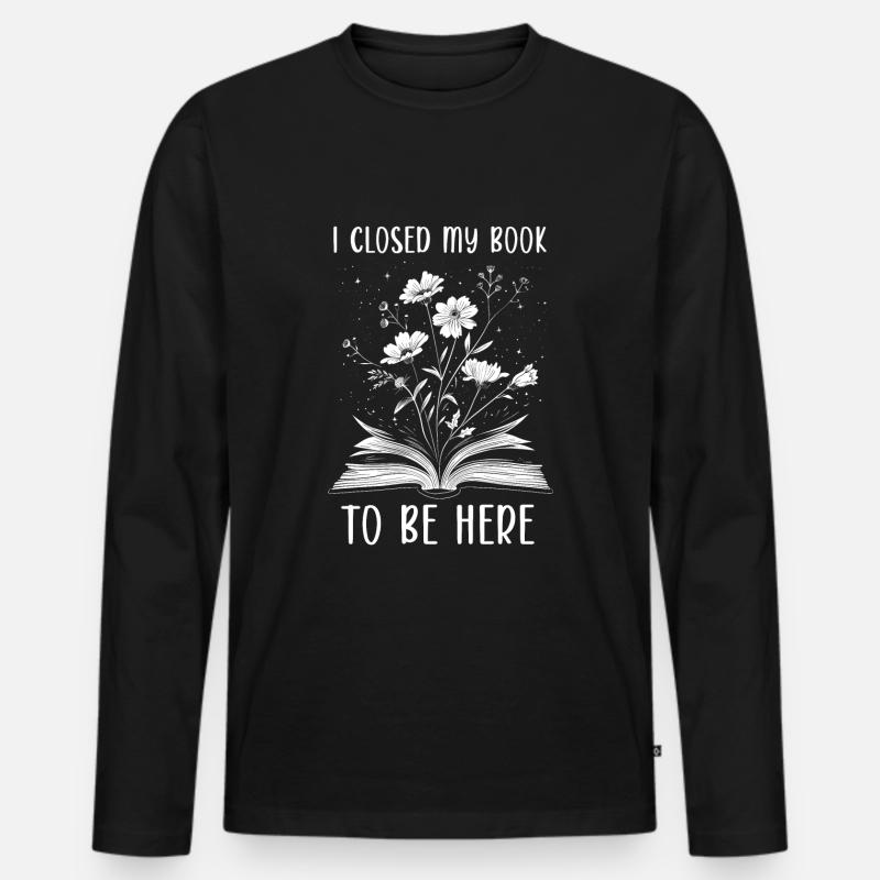 I Closed My Book To Be Here Buch Blumen Lesen - Männer Premium Bio Langarmshirt - Schwarz