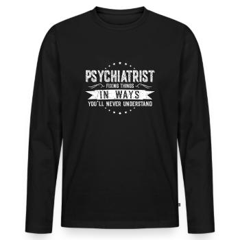 Psychiater Kollegen Geschenk Beruf Spruch Lustig - Männer Premium Bio Langarmshirt - Schwarz - Vorne - Nico (187cm)