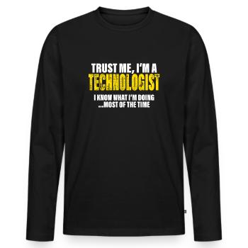 Vertrau Mir Ich Bin Technologe Kollegen Geschenk - Männer Premium Bio Langarmshirt - Schwarz - Vorne - Nico (187cm)