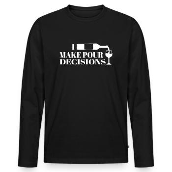 I Make Pour Decisions Funny Wine Drinking - Männer Premium Bio Langarmshirt - Schwarz - Vorne - Nico (187cm)