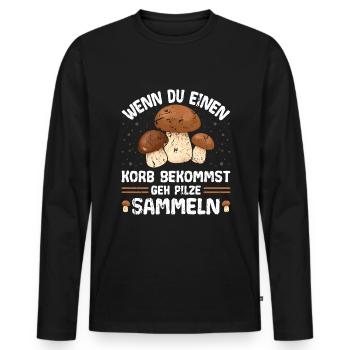 Wenn Dir Das Leben Einen Korb Gibt Pilze Sammeln - Männer Premium Bio Langarmshirt - Schwarz - Vorne - Nico (187cm)