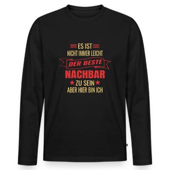 Bester Nachbar Spruch Nachbarschaft Humor - Männer Premium Bio Langarmshirt - Schwarz - Vorne - Nico (187cm)