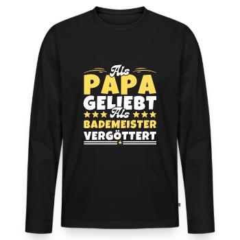 Als Papa geliebt, als Bademeister vergöttert - Männer Premium Bio Langarmshirt - Schwarz - Vorne - Nico (187cm)
