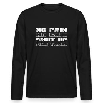 No Pain No Game Shut Up & Train - Sports Quotes - Men's Premium Organic Long Sleeve Shirt - black - Front - Nico (187cm)