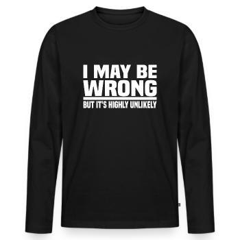 I May Be Wrong But It's Highly Unlikely - Men's Premium Organic Long Sleeve Shirt - black - Front - Nico (187cm)