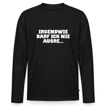 Ausreden lassen Spruch - Ich darf nie ausreden - Männer Premium Bio Langarmshirt - Schwarz - Vorne - Nico (187cm)