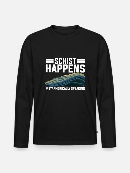 Geologist, Geologist Gift Idea schist happens, - Men's Premium Organic Long Sleeve Shirt - black