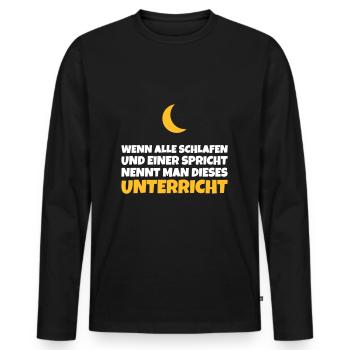 Unterricht: Wenn alle schlafen und einer spricht - Männer Premium Bio Langarmshirt - Schwarz - Vorne - Nico (187cm)
