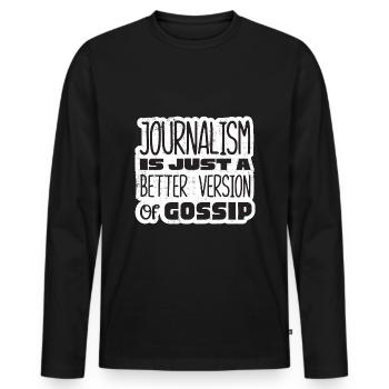 Journalist Journalism Is A Better Version Funny - Männer Premium Bio Langarmshirt - Schwarz - Vorne - Nico (187cm)