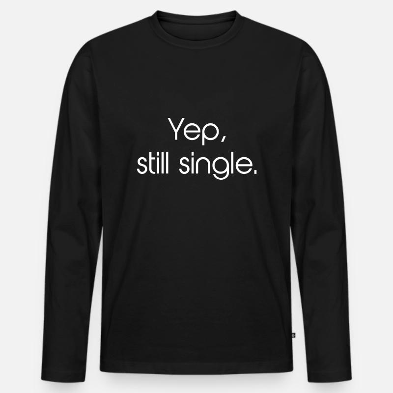 Yep, Still Single - Männer Premium Bio Langarmshirt - Schwarz