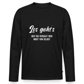 Los Gehts Der Tag Versaut Sich Nicht Von Selbst - Männer Premium Bio Langarmshirt - Schwarz - Vorne - Nico (187cm)