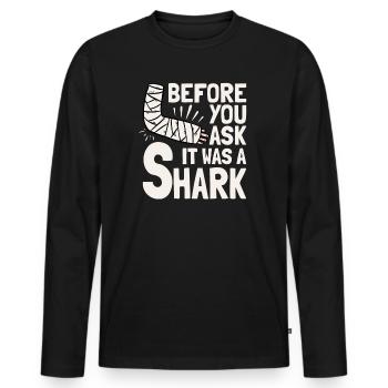 Before You Ask It Was A Shark - Knochenbruch - Männer Premium Bio Langarmshirt - Schwarz - Vorne - Nico (187cm)
